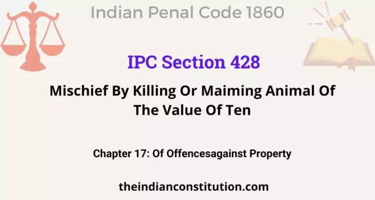 IPC Section 428: Mischief By Killing Or Maiming Animal Of The Value Of Ten