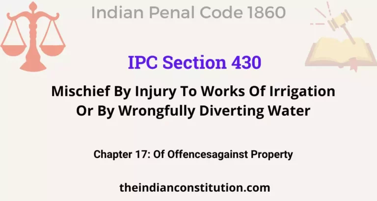 IPC Section 430: Mischief By Injury To Works Of Irrigation Or By Wrongfully Diverting Water