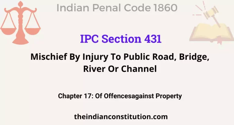 IPC Section 431: Mischief By Injury To Public Road, Bridge, River Or Channel