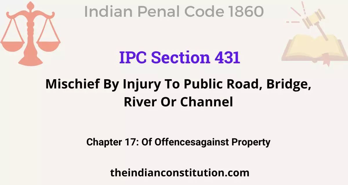 IPC Section 431: Mischief By Injury To Public Road, Bridge, River Or ...