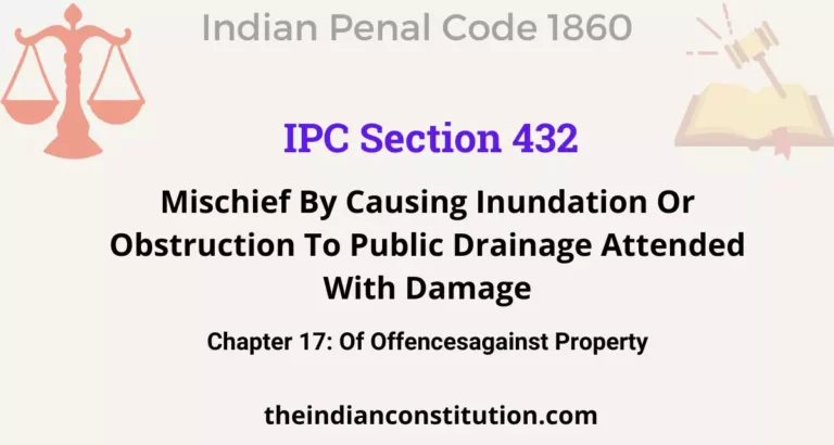 IPC Section 432: Mischief By Causing Inundation Or Obstruction To Public Drainage Attended With Damage
