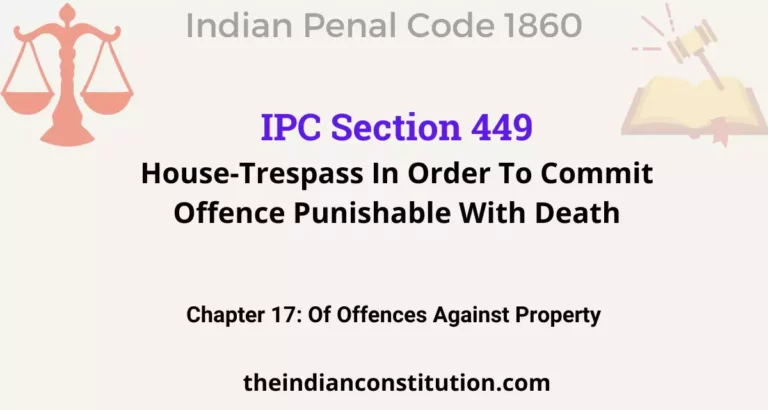 IPC Section 449: House-Trespass In Order To Commit Offence Punishable With Death