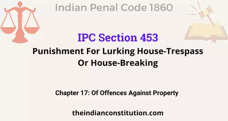 IPC Section 453: Punishment For Lurking House-Trespass Or House-Breaking