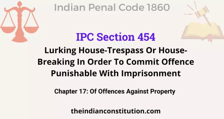 IPC Section 454: Lurking House-Trespass Or House-Breaking In Order To Commit Offence Punishable With Imprisonment