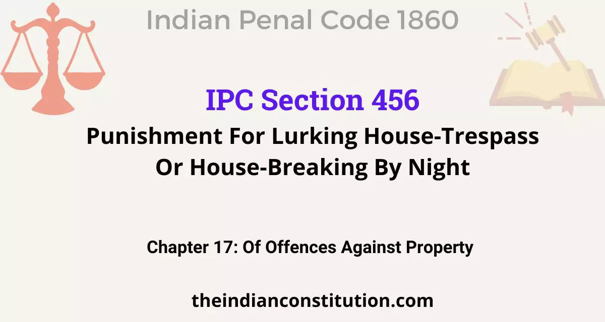 Ipc Section 456 Punishment For Lurking House Trespass Or House