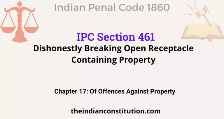 IPC Section 461: Dishonestly Breaking Open Receptacle Containing Property