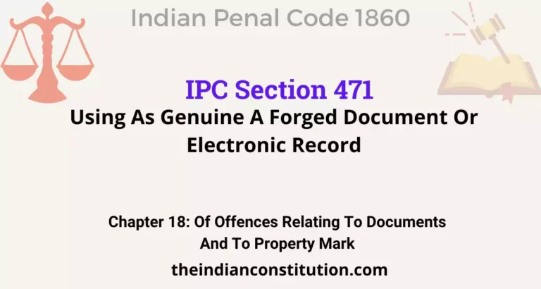 IPC Section 471: Using As Genuine A Forged Document Or Electronic Record