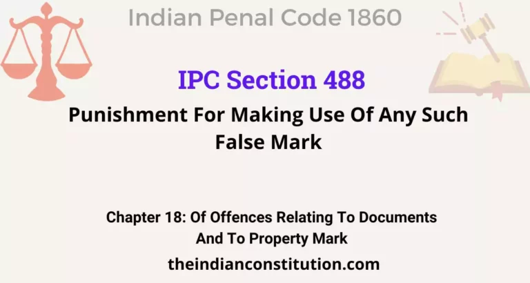 IPC Section 488:  Punishment For Making Use Of Any Such False Mark
