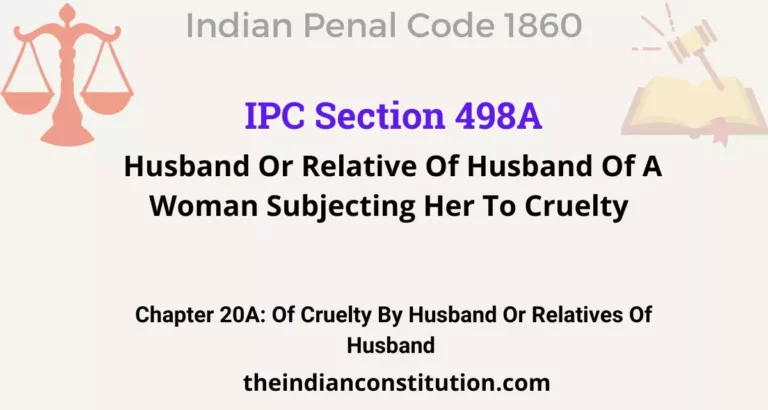 IPC Section 498A:  Husband Or Relative Of Husband Of A Woman Subjecting Her To Cruelty