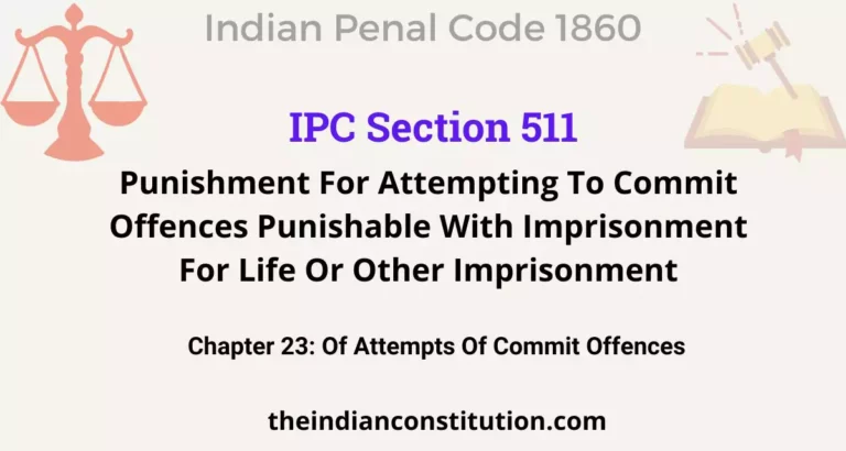 IPC Section 511: Punishment For Attempting To Commit Offences Punishable With Imprisonment For Life Or Other Imprisonment